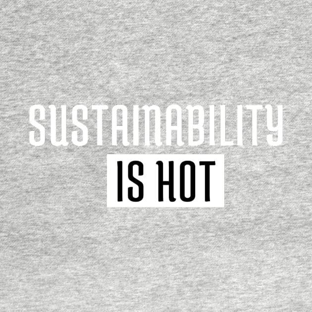 Sustainability Is Hot by manandi1